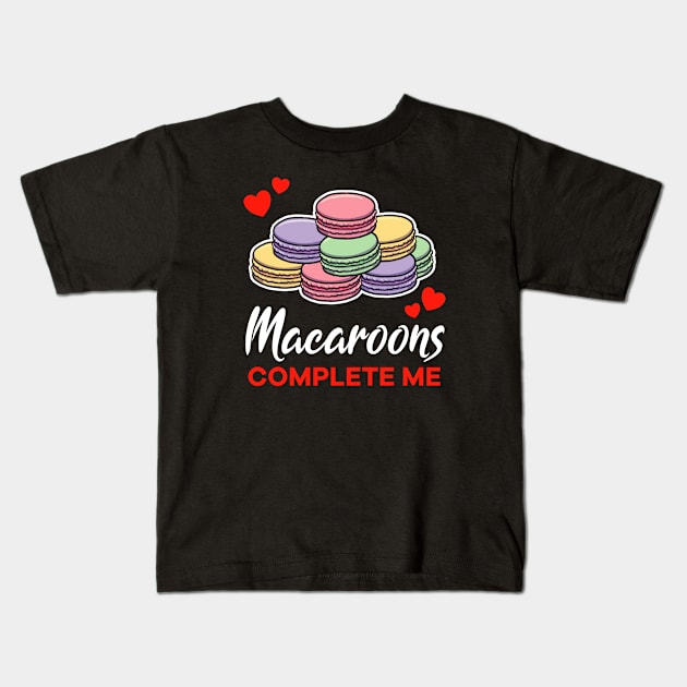 Macaroons complete me dessert Kids T-Shirt by jonmlam